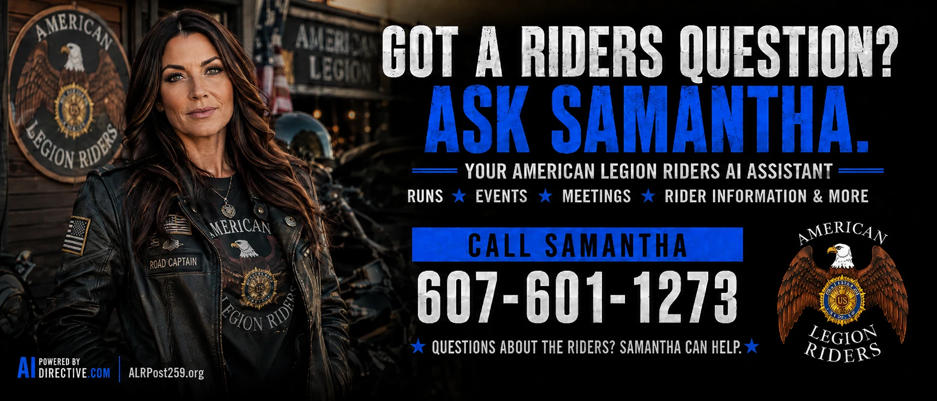 Got a Riders question? Ask Samantha, your American Legion Riders AI assistant for runs, events, meetings, and rider information. Call Samantha at 607-601-1273.